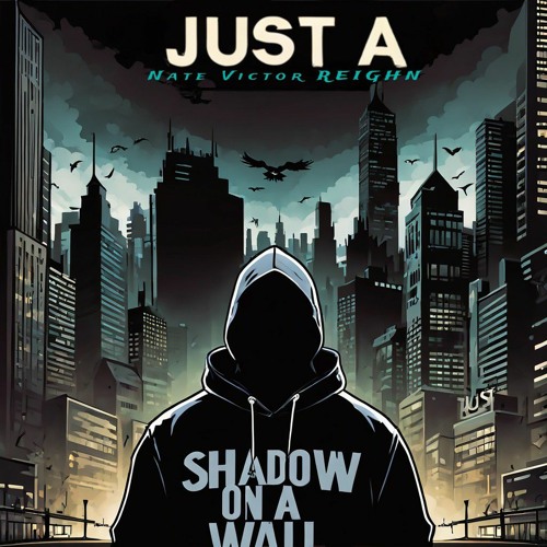 "Just A Shadow On A Wall" Nate Victor REIGHN