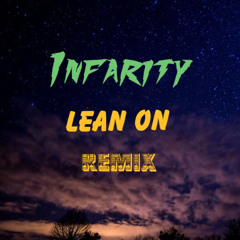 Major Lazer & DJ Snake - Lean On (Infarity remix)