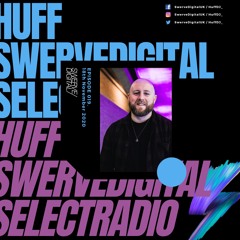 Swerve Digital w/ Huff on Select Radio - #019