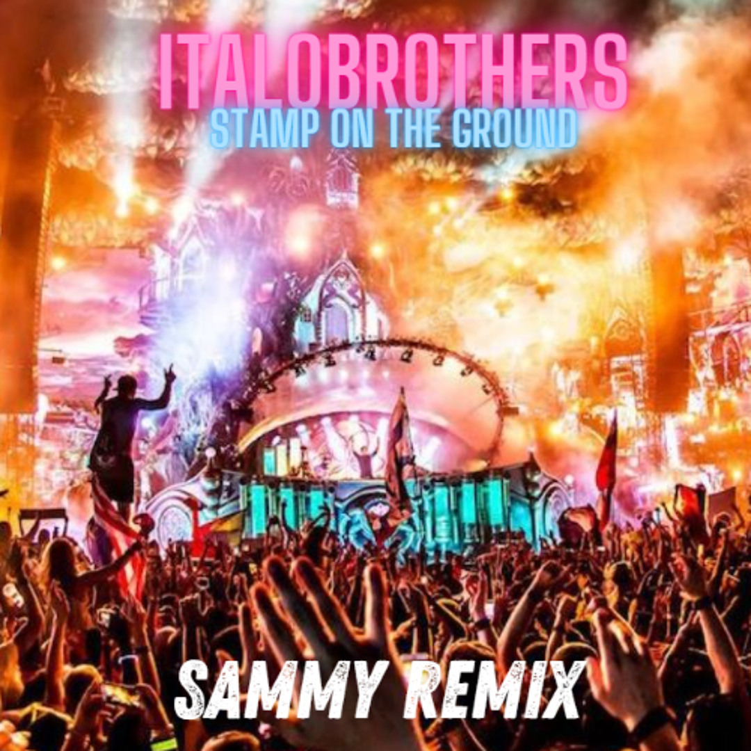 Stream ItaloBrothers - Stamp On The Ground (SAMMY Remix) by SAMMY ...