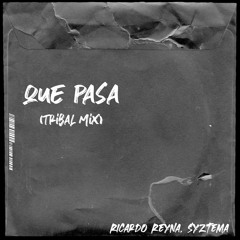 Que Pasa, Ritmo Latino (Ricardo Reyna, Syztema Tribal Mix) FREE DOWNLOAD