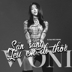 Sẵn sàng yêu em đi thôi - Woni | ARX remix