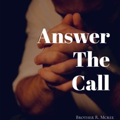 11/14/2021 AM Answer The Call- Brother R. McKee