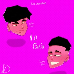 7. No Gain * ft. Sunnyboy [lxvecoban]