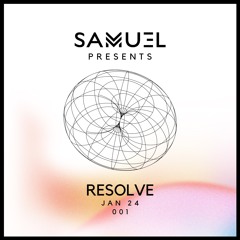Samu3l Presents: Resolve 001