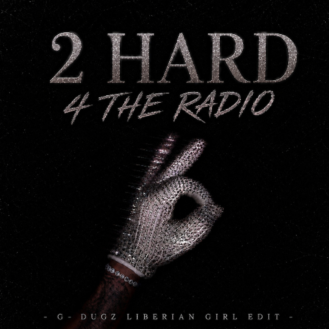 洋楽 g-rap 2 HARD 2 LIFT / RADIOACTIVE Stream 2 Hard 4 The Radio (G-Dugz Liberian Girl Edit) by DJ G-Dugz