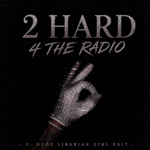 洋楽 g-rap 2 HARD 2 LIFT / RADIOACTIVE Stream 2 Hard 4 The Radio (G-Dugz Liberian Girl Edit) by DJ G-Dugz