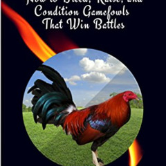 GET EPUB 🗸 How to Breed, Raise, and Condition Gamefowls That Win Battles: A Manual f
