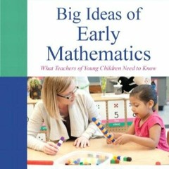 READ PDF Big Ideas of Early Mathematics: What Teachers of Young Children Need