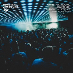 Constant Sound Radio 03 - Burnski x Kepler (Live @ Mint Warehouse)