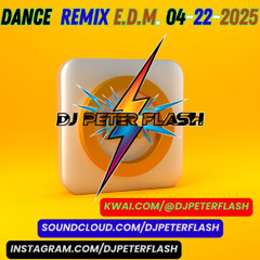 224-DANCE REMIX EDM 22 DJ PETER FLASH 04-2025