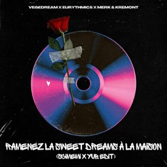 Vegedream VS Eurythmics & M&K - Ramenez La Sweet Dreams A La Maison (Scimemi & YuB Edit)