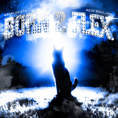 Born2Flex (feat. Acid Souljah )