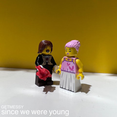 since we were young [GETMESSY PRESENTATIONS]