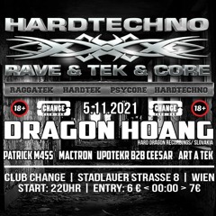 Dragon Hoang - Hardtechno Rave & Tek & Core @ Club Change In Wien (5.11.2021)