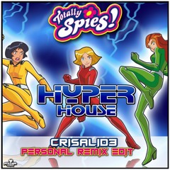 Hyper House (Crisalid3 Remix) - Totally Spies