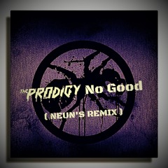 The Prodigy - No Good (Neun's Remix)