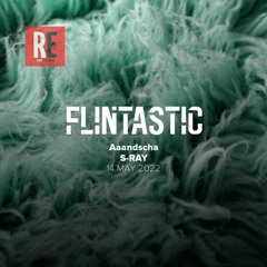 RE - FLINTASTIC EP 04 with AAANDSCHA & S-RAY