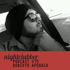 Roberto Apodaca - Nightclubber Podcast 15