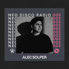 Neo Disco Radio 003: Alec Solper