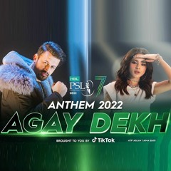 Agay Dekh - Atif Aslam - Aima Baig - HBL PSL Official Anthem 2022