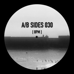 PREMIERE: A/B Sides 030 - 8PM