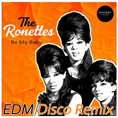 The Ronettes -  Be My Baby - EDM Disco Remix - By Sintesy