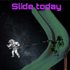 Slide today