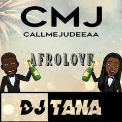 CN DJ TANA | #AFROLOVE FT. DJ CMJ | AFROBEATS MIX