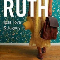 Get KINDLE PDF EBOOK EPUB Ruth: Loss, Love & Legacy - Bible Study Book (Revised & Exp