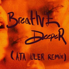 Tame Impala - Breathe Deeper (Ata Uler Remix)