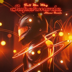 SUPERMODE- TELL ME WHY (SILANO REMIX) [OUT NOW]