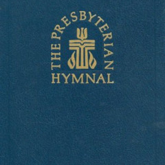 View EBOOK 📧 The Presbyterian Hymnal: Hymns, Psalms, and Spiritual Songs by  Presbyt