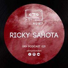 UKH Podcast 021 - Ricky Sahota