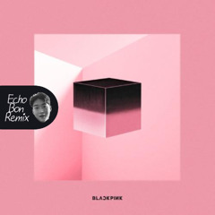 BLACKPINK - Forever Young (Echo Bon Remix)