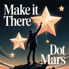 DOT MARS-Make It There