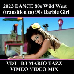 2023 DANCE 80s Wild West (transition To) 90s Barbie Girl - VDJ - DJ MARIO TAZZ (video at vimeo)
