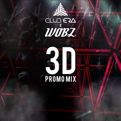 Club Era x WOBZ PROMO MIX: 3D