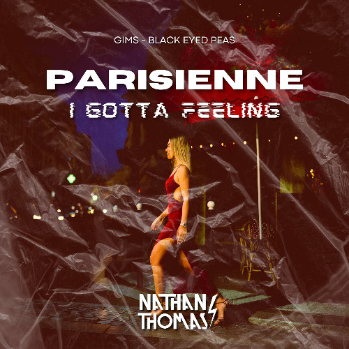 Parisienne X I Gotta Feeling (Nathan Thomas EDIT) [FREE DOWNLOAD = UNFILTERED]
