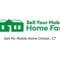 Sell My Mobile Home Clinton CT - Sell Your Mobile Home Fast Company - 570-775-5777