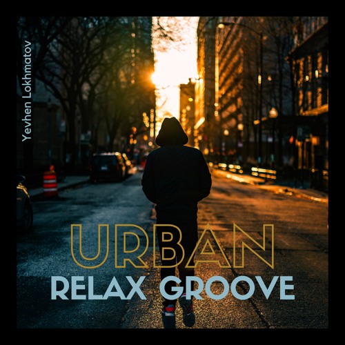 Stream Urban Relax Groove - Stylish Hip Hop Background Music (FREE DOWNLOAD)  by Yevhen Lokhmatov - Free Download MP3 | Listen online for free on  SoundCloud
