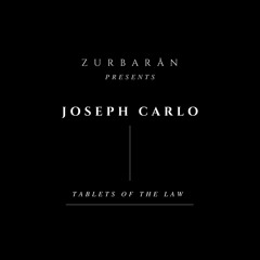 Zurbarån presents - Joseph Carlo - Tablets Of The Law