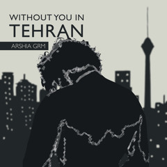 Without You In Tehran