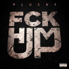 FCK HIM UP - PLUCKY