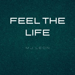 Feel the life