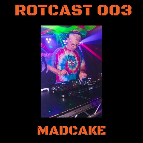 ROTCAST 003 - MADCAKE [GUEST MIX]