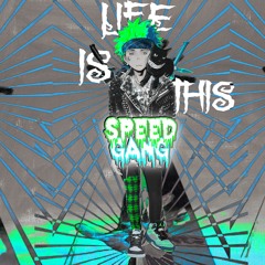 SPEED GANG - TH I? S LIFE