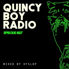 Quincy Boy Radio EP027 Guest Mixed by Hyslop