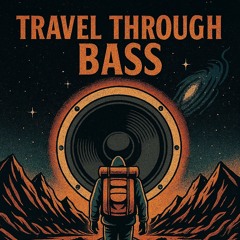 Travel Through Bass