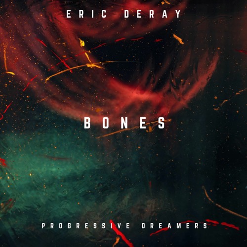Eric Deray - Bones [Progressive Dreamers]